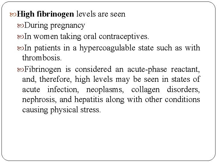  High fibrinogen levels are seen During pregnancy In women taking oral contraceptives. In