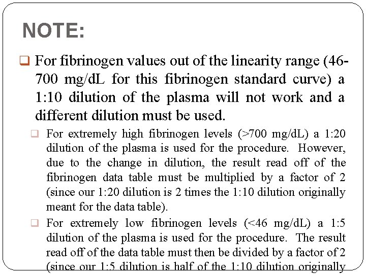 NOTE: q For fibrinogen values out of the linearity range (46 - 700 mg/d.