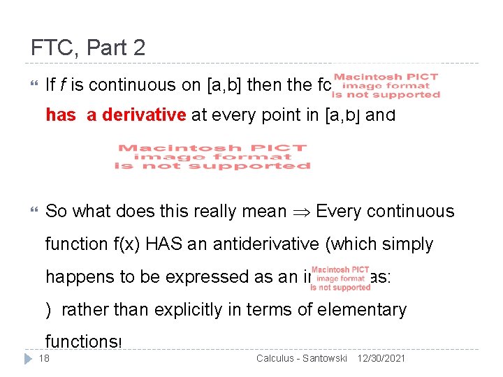 FTC, Part 2 If f is continuous on [a, b] then the fcn has