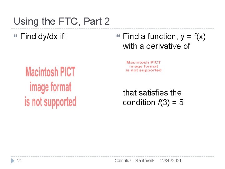 Using the FTC, Part 2 Find dy/dx if: Find a function, y = f(x)