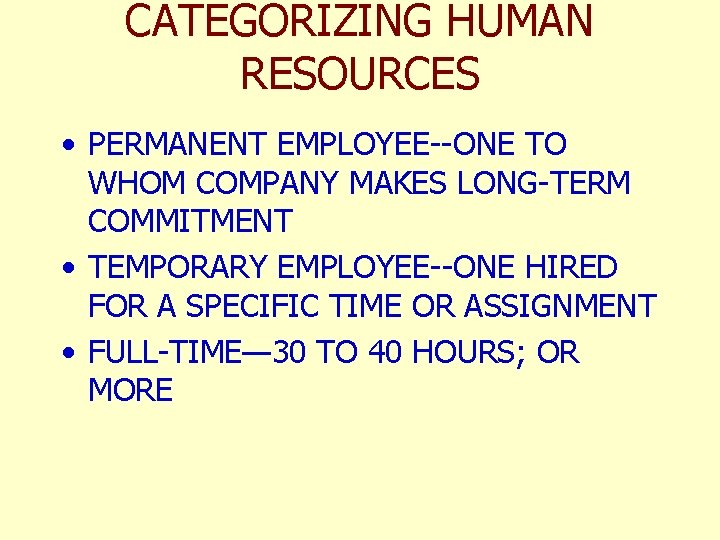 CATEGORIZING HUMAN RESOURCES • PERMANENT EMPLOYEE--ONE TO WHOM COMPANY MAKES LONG-TERM COMMITMENT • TEMPORARY