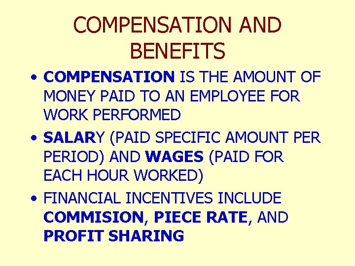 COMPENSATION AND BENEFITS • COMPENSATION IS THE AMOUNT OF MONEY PAID TO AN EMPLOYEE