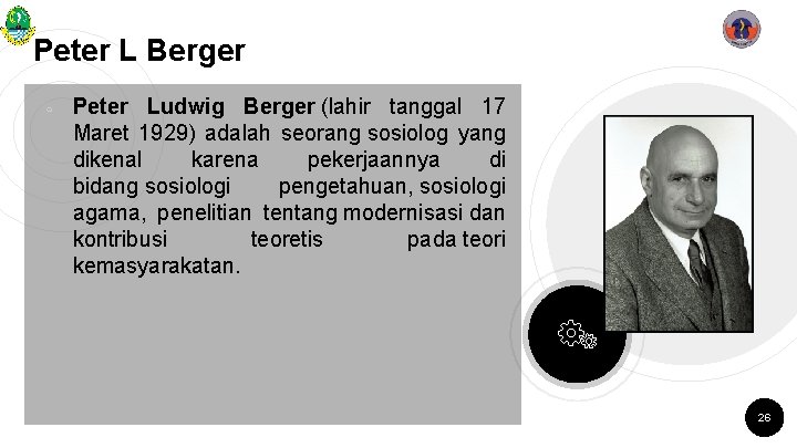 Peter L Berger ￮ Peter Ludwig Berger (lahir tanggal 17 Maret 1929) adalah seorang