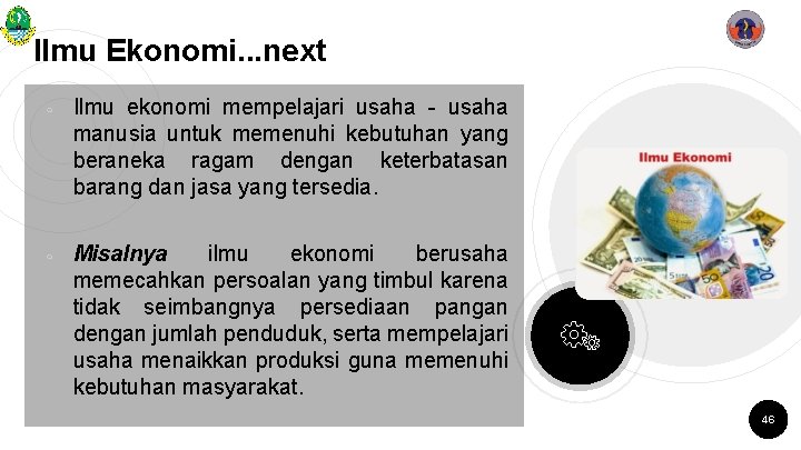 Ilmu Ekonomi. . . next ￮ ￮ Ilmu ekonomi mempelajari usaha - usaha manusia