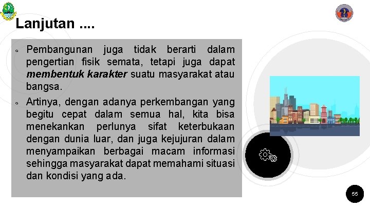 Lanjutan. . ￮ ￮ Pembangunan juga tidak berarti dalam pengertian fisik semata, tetapi juga