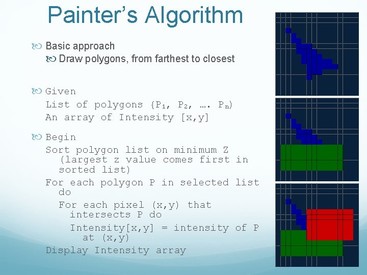Painter’s Algorithm Basic approach Draw polygons, from farthest to closest Given List of polygons