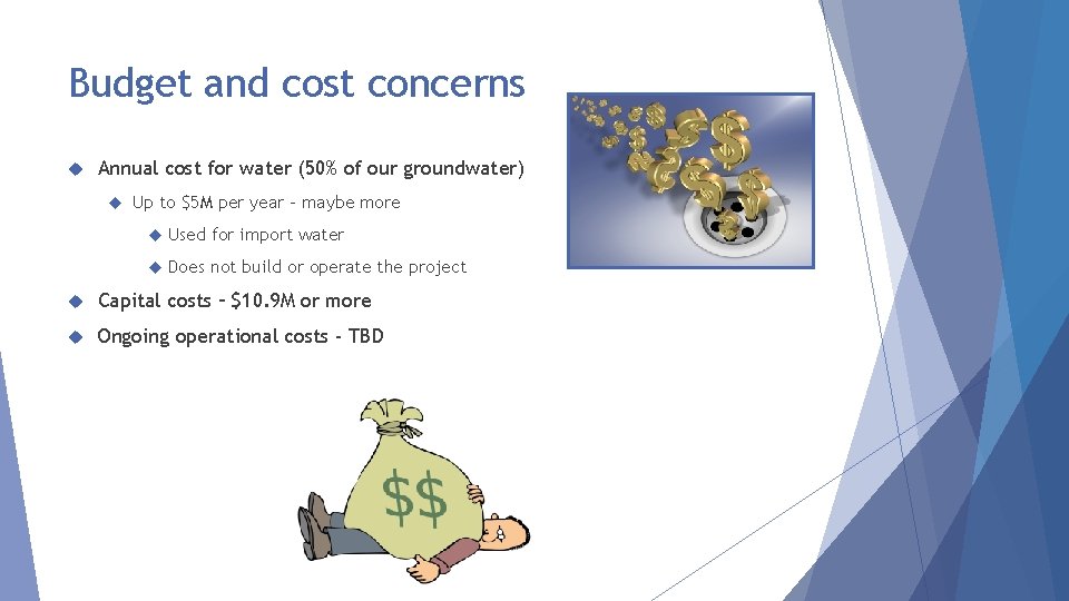Budget and cost concerns Annual cost for water (50% of our groundwater) Up to