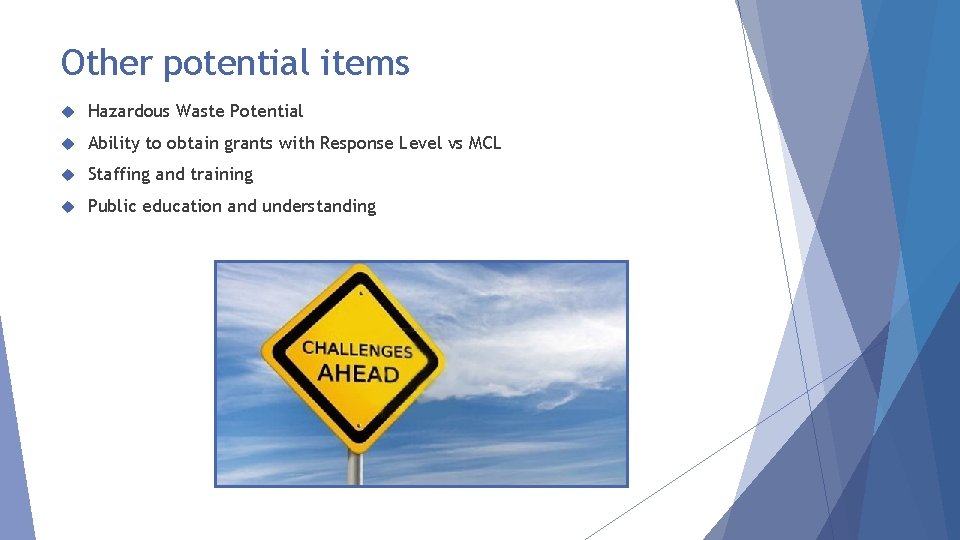 Other potential items Hazardous Waste Potential Ability to obtain grants with Response Level vs