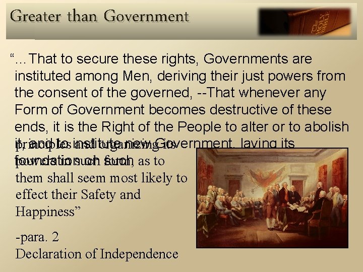 Greater than Government “…That to secure these rights, Governments are instituted among Men, deriving