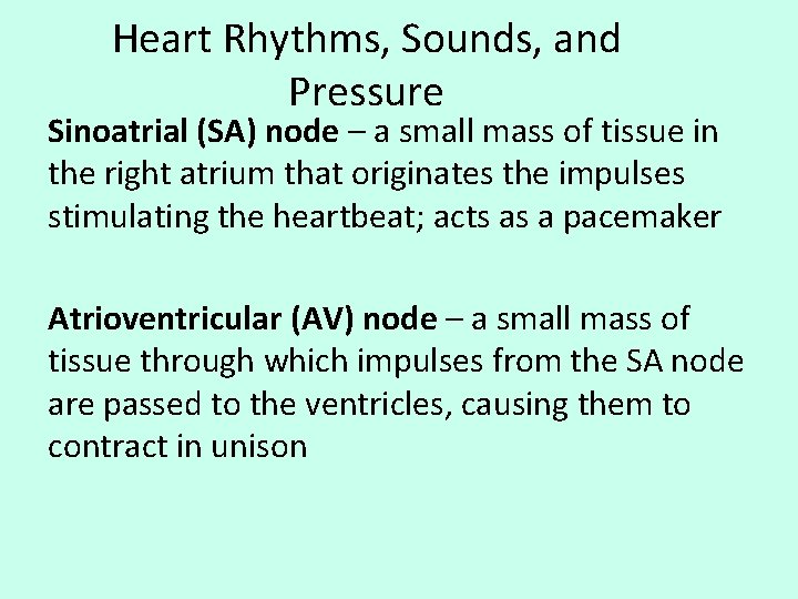 Heart Rhythms, Sounds, and Pressure Sinoatrial (SA) node – a small mass of tissue