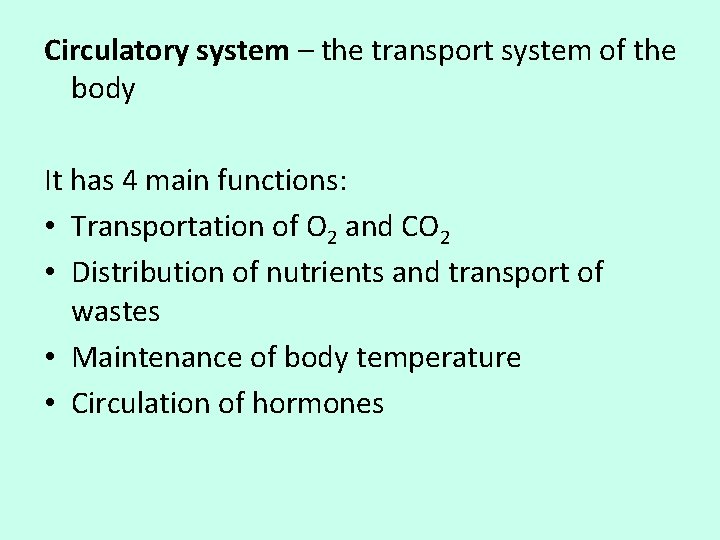 Circulatory system – the transport system of the body It has 4 main functions: