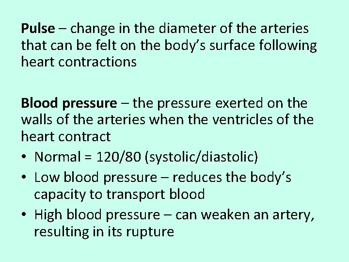 Pulse – change in the diameter of the arteries that can be felt on