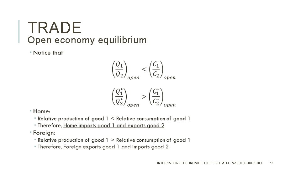 TRADE Open economy equilibrium INTERNATIONAL ECONOMICS, UIUC, FALL 2019 - MAURO RODRIGUES 14 