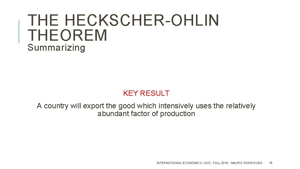 THE HECKSCHER-OHLIN THEOREM Summarizing KEY RESULT A country will export the good which intensively