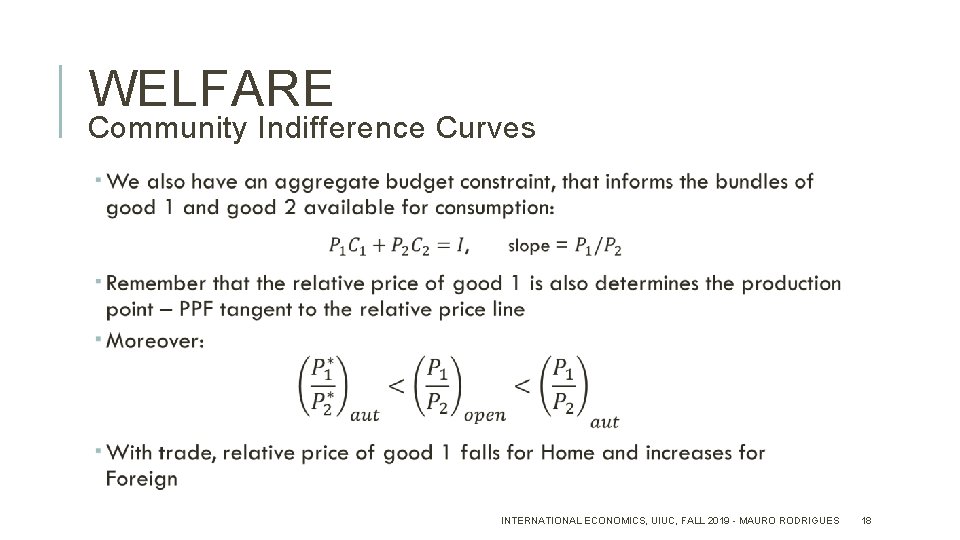 WELFARE Community Indifference Curves INTERNATIONAL ECONOMICS, UIUC, FALL 2019 - MAURO RODRIGUES 18 