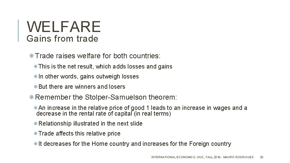 WELFARE Gains from trade Trade raises welfare for both countries: This is the net