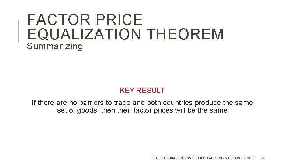 FACTOR PRICE EQUALIZATION THEOREM Summarizing KEY RESULT If there are no barriers to trade