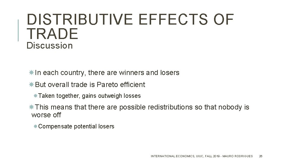 DISTRIBUTIVE EFFECTS OF TRADE Discussion In each country, there are winners and losers But