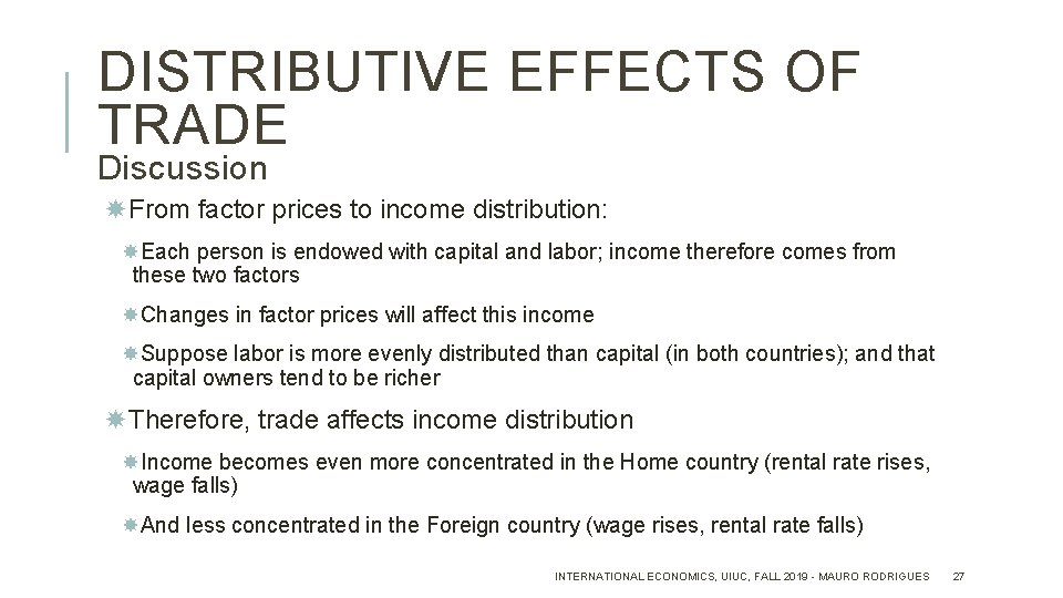 DISTRIBUTIVE EFFECTS OF TRADE Discussion From factor prices to income distribution: Each person is