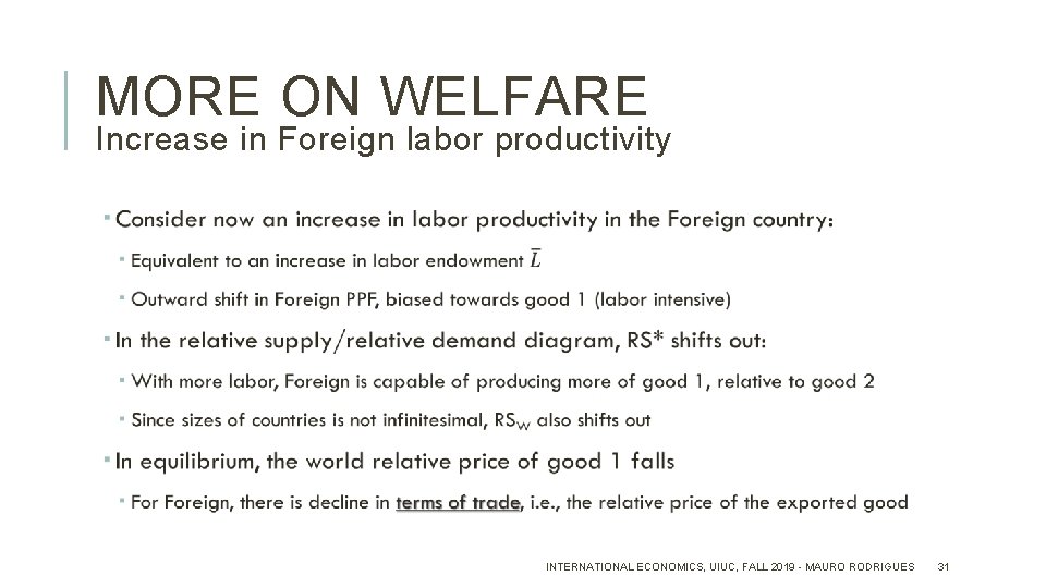 MORE ON WELFARE Increase in Foreign labor productivity INTERNATIONAL ECONOMICS, UIUC, FALL 2019 -