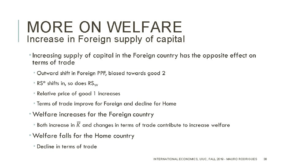 MORE ON WELFARE Increase in Foreign supply of capital INTERNATIONAL ECONOMICS, UIUC, FALL 2019