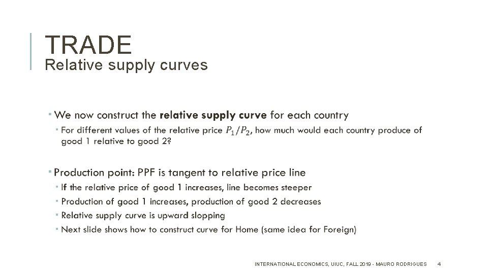 TRADE Relative supply curves INTERNATIONAL ECONOMICS, UIUC, FALL 2019 - MAURO RODRIGUES 4 