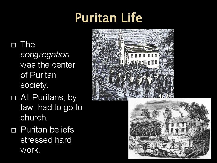 Puritan Life � � � The congregation was the center of Puritan society. All