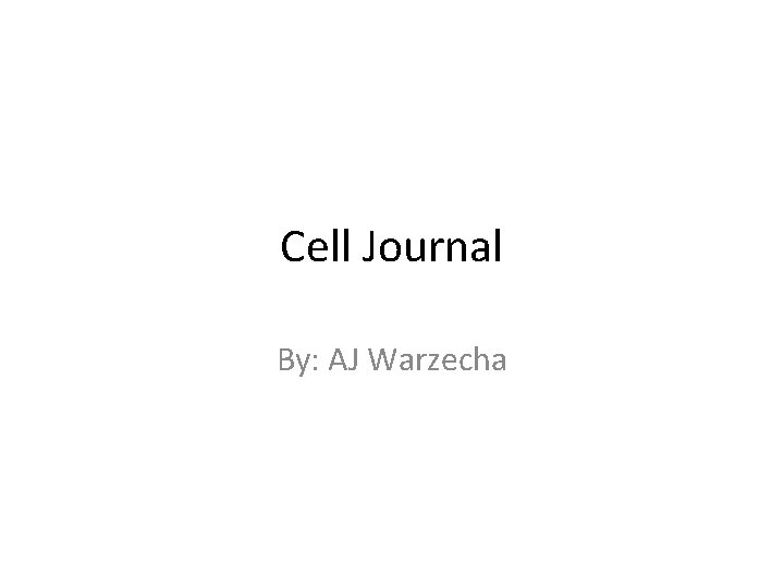 Cell Journal By: AJ Warzecha 
