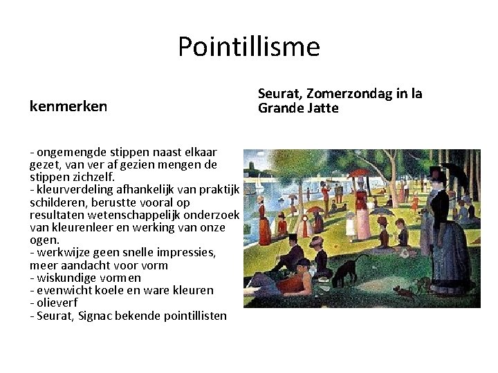 Pointillisme kenmerken - ongemengde stippen naast elkaar gezet, van ver af gezien mengen de