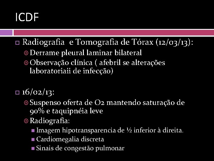 ICDF Radiografia e Tomografia de Tórax (12/03/13): Derrame pleural laminar bilateral Observação clínica (
