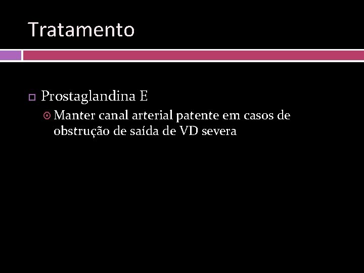 Tratamento Prostaglandina E Manter canal arterial patente em casos de obstrução de saída de