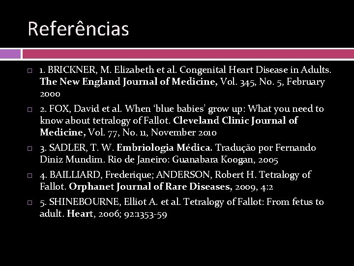 Referências 1. BRICKNER, M. Elizabeth et al. Congenital Heart Disease in Adults. The New