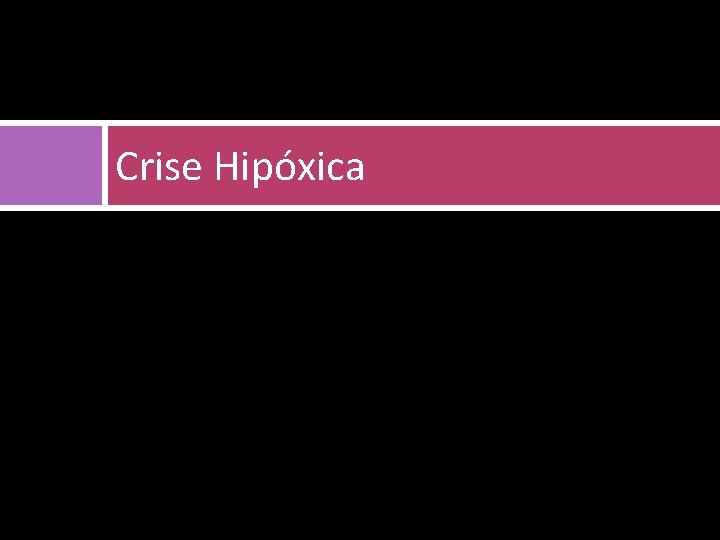 Crise Hipóxica 