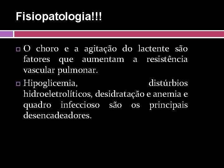 Fisiopatologia!!! O choro e a agitação do lactente são fatores que aumentam a resistência