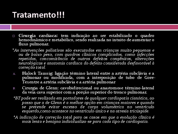 Tratamento!!! Cirurgia cardíaca: tem indicação ao ser estabilizado o quadro hemodinâmico e metabólico, sendo