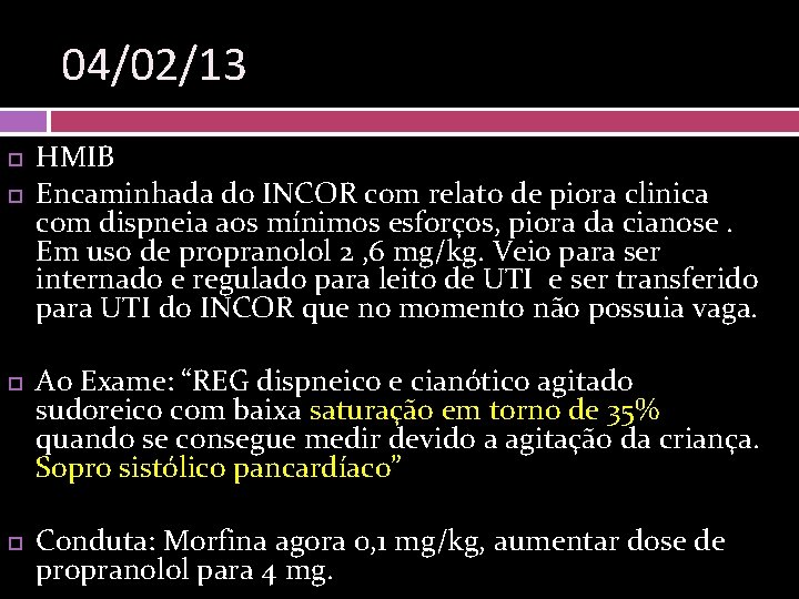 04/02/13 HMIB Encaminhada do INCOR com relato de piora clinica com dispneia aos mínimos