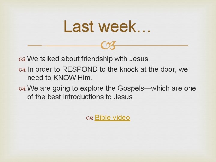 Last week… We talked about friendship with Jesus. In order to RESPOND to the