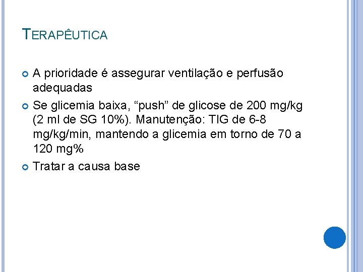 TERAPÊUTICA A prioridade é assegurar ventilação e perfusão adequadas Se glicemia baixa, “push” de TERAPÊUTICA A prioridade é assegurar ventilação e perfusão adequadas Se glicemia baixa, “push” de