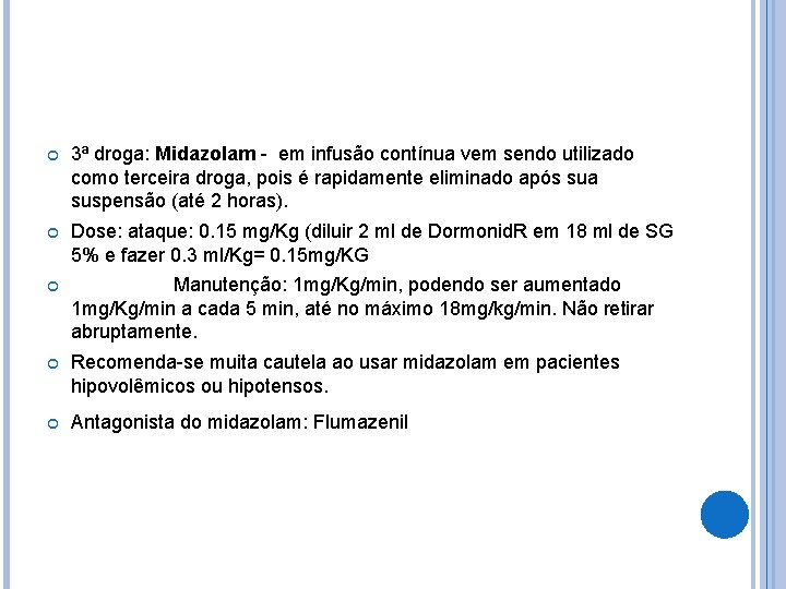 3ª droga: Midazolam - em infusão contínua vem sendo utilizado como terceira droga, 3ª droga: Midazolam - em infusão contínua vem sendo utilizado como terceira droga,