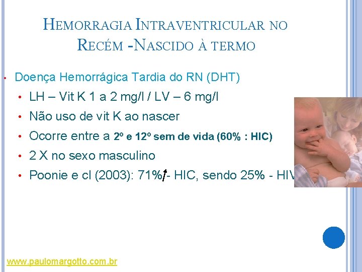 HEMORRAGIA INTRAVENTRICULAR NO RECÉM - NASCIDO À TERMO • Doença Hemorrágica Tardia do RN HEMORRAGIA INTRAVENTRICULAR NO RECÉM - NASCIDO À TERMO • Doença Hemorrágica Tardia do RN