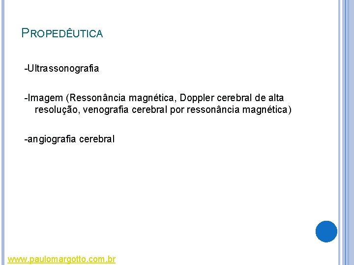 PROPEDÊUTICA -Ultrassonografia -Imagem (Ressonância magnética, Doppler cerebral de alta resolução, venografia cerebral por ressonância PROPEDÊUTICA -Ultrassonografia -Imagem (Ressonância magnética, Doppler cerebral de alta resolução, venografia cerebral por ressonância