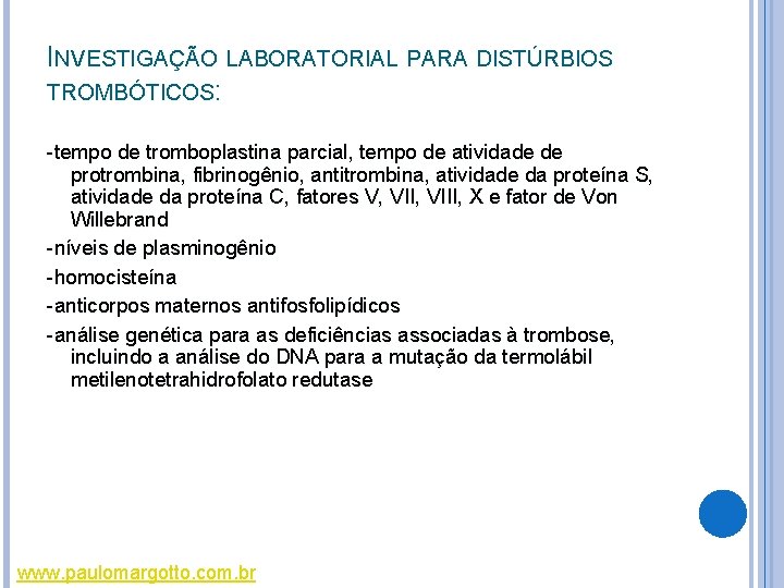 INVESTIGAÇÃO LABORATORIAL PARA DISTÚRBIOS TROMBÓTICOS: -tempo de tromboplastina parcial, tempo de atividade de protrombina, INVESTIGAÇÃO LABORATORIAL PARA DISTÚRBIOS TROMBÓTICOS: -tempo de tromboplastina parcial, tempo de atividade de protrombina,