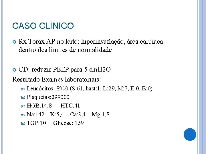 CASO CLÍNICO Rx Tórax AP no leito: hiperinsuflação, área cardíaca dentro dos limites de CASO CLÍNICO Rx Tórax AP no leito: hiperinsuflação, área cardíaca dentro dos limites de