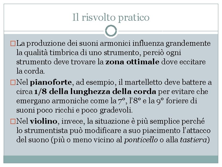 Il risvolto pratico �La produzione dei suoni armonici influenza grandemente la qualità timbrica di