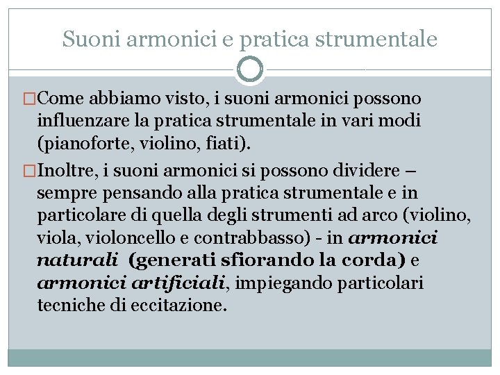 Suoni armonici e pratica strumentale �Come abbiamo visto, i suoni armonici possono influenzare la