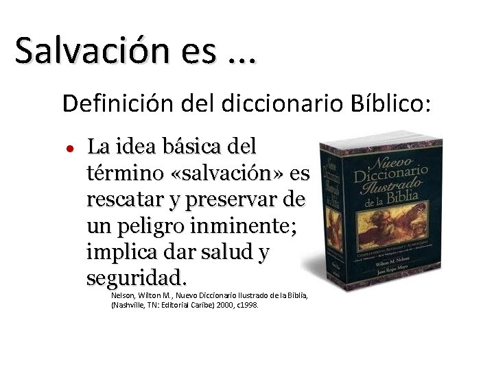Salvación es. . . Definición del diccionario Bíblico: l La idea básica del término