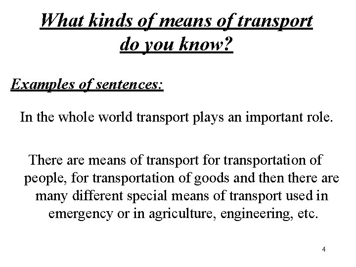 What kinds of means of transport do you know? Examples of sentences: In the