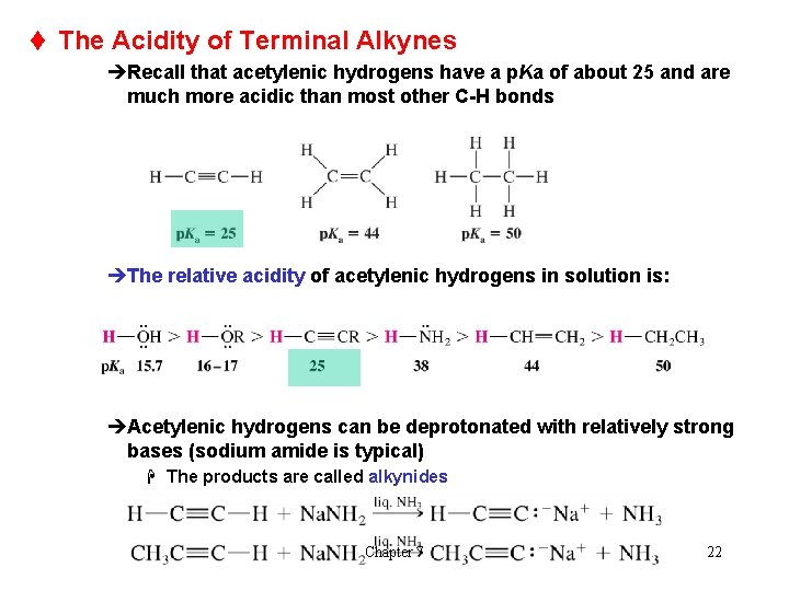 t The Acidity of Terminal Alkynes èRecall that acetylenic hydrogens have a p. Ka