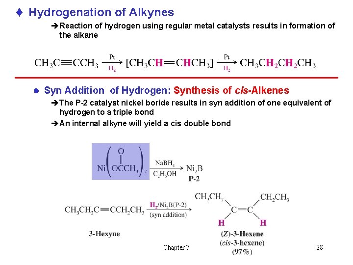 t Hydrogenation of Alkynes èReaction of hydrogen using regular metal catalysts results in formation