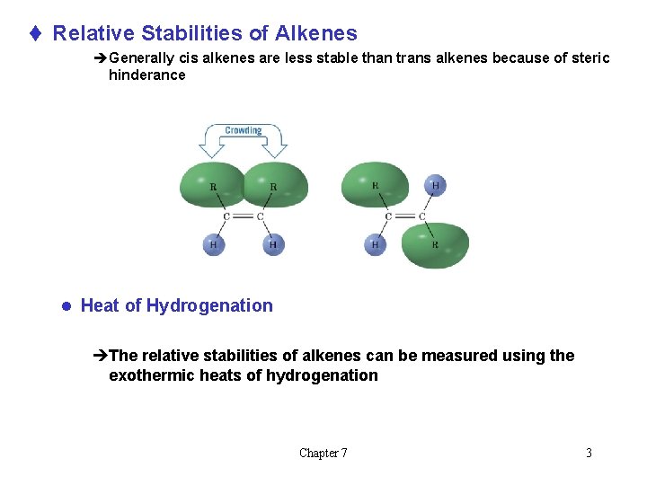 t Relative Stabilities of Alkenes èGenerally cis alkenes are less stable than trans alkenes